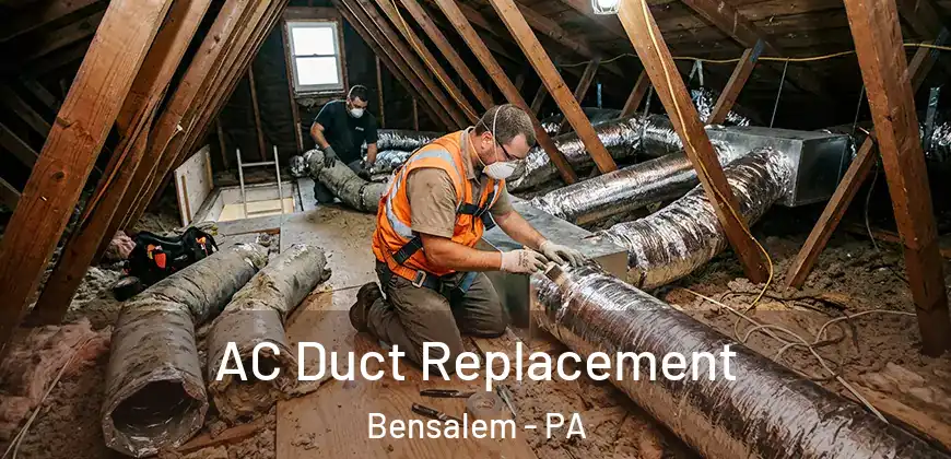 AC Duct Replacement Bensalem - PA