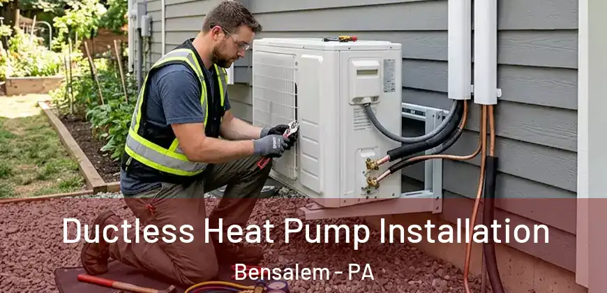  Ductless Heat Pump Installation Bensalem - PA