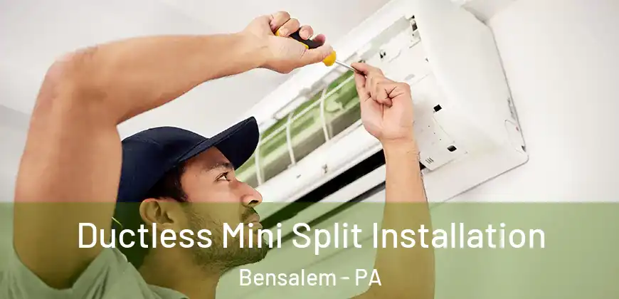 Ductless Mini Split Installation Bensalem - PA