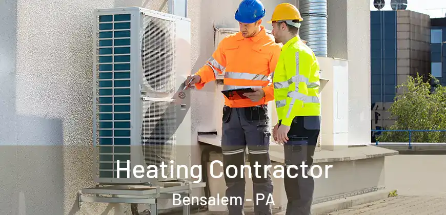 Heating Contractor Bensalem - PA