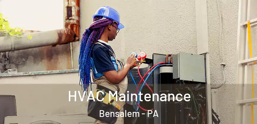 HVAC Maintenance Bensalem - PA