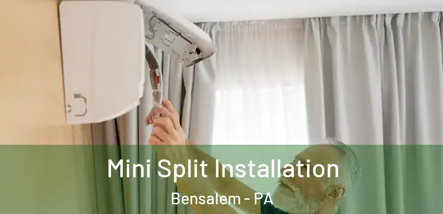  Mini Split Installation Bensalem - PA